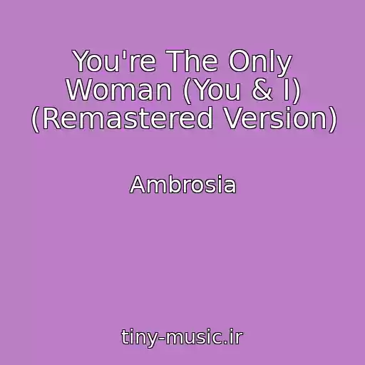 کاور آهنگ You're The Only Woman (You & I) (Remastered Version) از Ambrosia