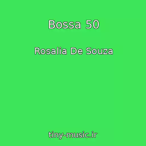 کاور آهنگ Bossa 50 از Rosalia De Souza