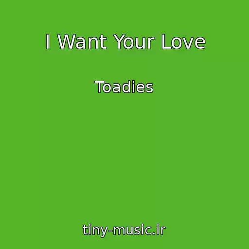 کاور آهنگ I Want Your Love از Toadies