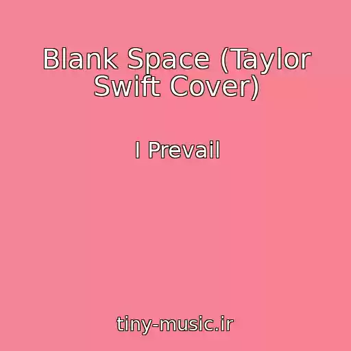 کاور آهنگ Blank Space (Taylor Swift Cover) از I Prevail