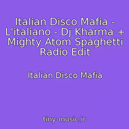 کاور آهنگ Italian Disco Mafia - L'italiano - Dj Kharma + Mighty Atom Spaghetti Radio Edit از Italian Disco Mafia