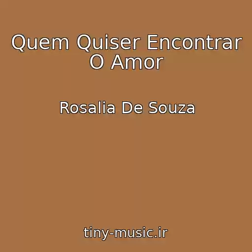 کاور آهنگ Quem Quiser Encontrar O Amor از Rosalia De Souza