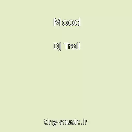 کاور آهنگ Mood از Dj Troll