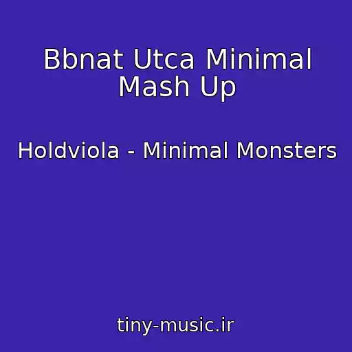 کاور آهنگ Bbnat Utca Minimal Mash Up از Holdviola - Minimal Monsters