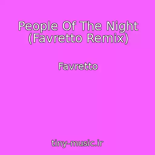 کاور آهنگ People Of The Night (Favretto Remix) از Favretto