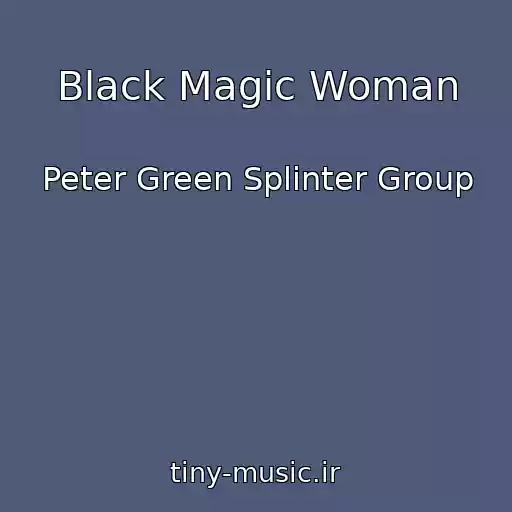 کاور آهنگ Black Magic Woman از Peter Green Splinter Group