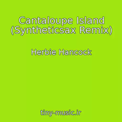 کاور آهنگ Cantaloupe Island (Syntheticsax Remix) از Herbie Hancock