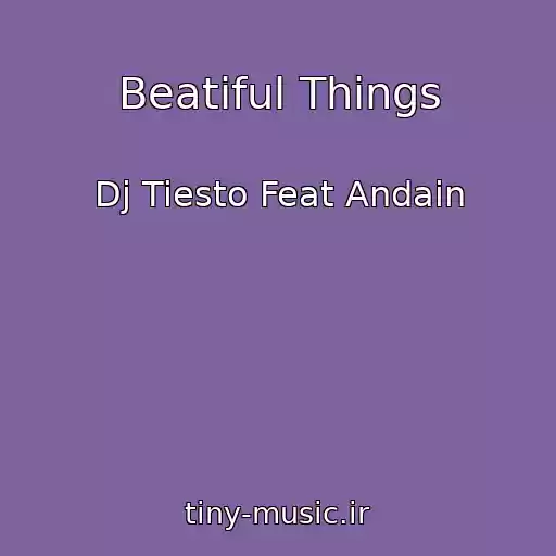 کاور آهنگ Beatiful Things از Dj Tiesto Feat Andain