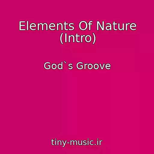 کاور آهنگ Elements Of Nature (Intro) از God`s Groove