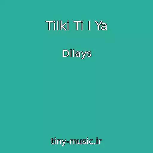 کاور آهنگ Tіlki Ti І Ya از Dilays