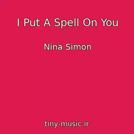 کاور آهنگ I Put A Spell On You از Nina Simon