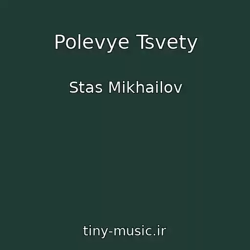 کاور آهنگ Polevye Tsvety از Stas Mikhailov