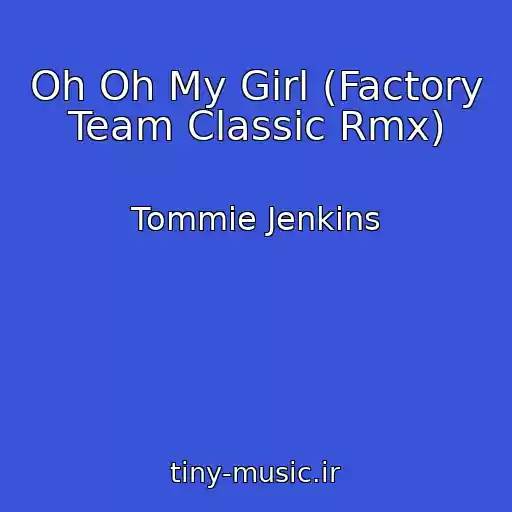 کاور آهنگ Oh Oh My Girl (Factory Team Classic Rmx) از Tommie Jenkins