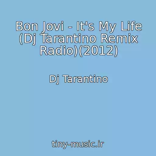 کاور آهنگ Bon Jovi - It's My Life (Dj Tarantino Remix Radio)(2012) از Dj Tarantino