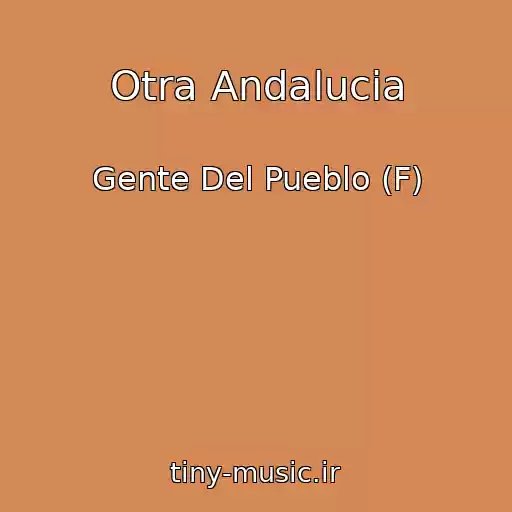 کاور آهنگ Otra Andalucia از Gente Del Pueblo (F)