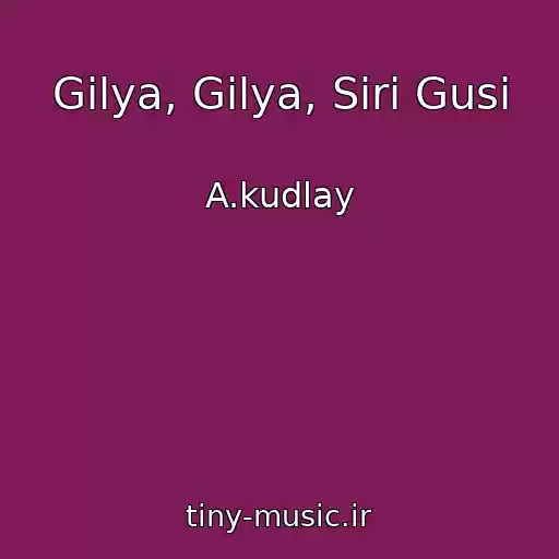 کاور آهنگ Gilya, Gilya, Sіrі Gusi از A.kudlay