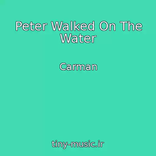 کاور آهنگ Peter Walked On The Water از Carman