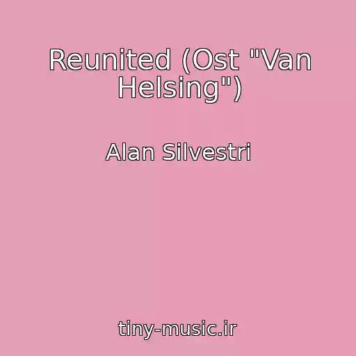 کاور آهنگ Reunited (Ost "Van Helsing") از Alan Silvestri