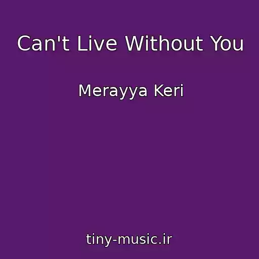 کاور آهنگ Can't Live Without You از Merayya Keri
