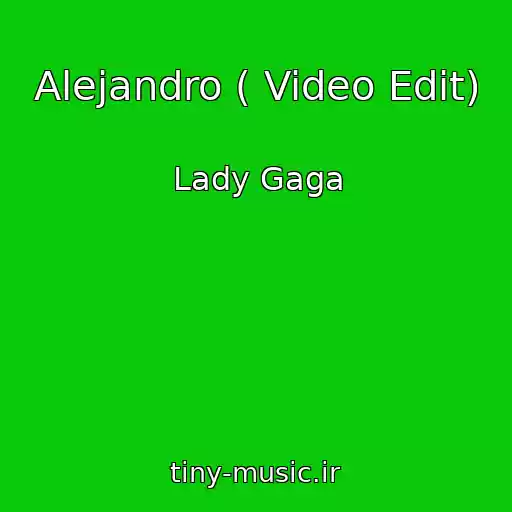 کاور آهنگ Alejandro ( Video Edit) از Lady Gaga