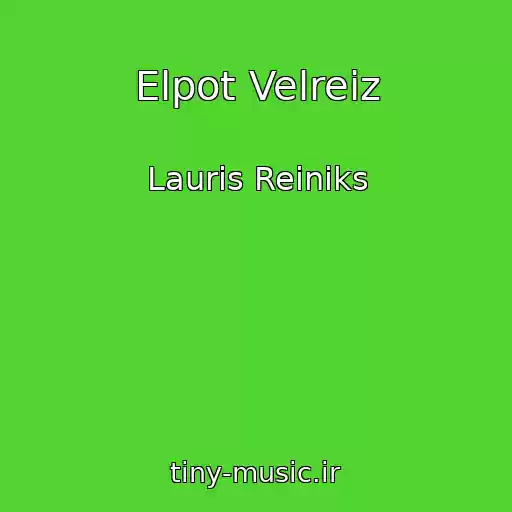 کاور آهنگ Elpot Velreiz از Lauris Reiniks
