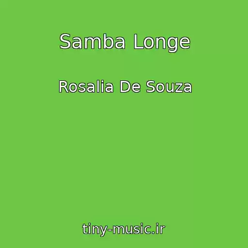 کاور آهنگ Samba Longe از Rosalia De Souza