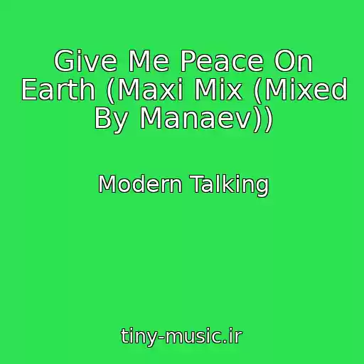 کاور آهنگ Give Me Peace On Earth (Maxi Mix (Mixed By Manaev)) از Modern Talking