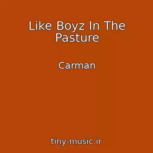 کاور آهنگ Like Boyz In The Pasture از Carman