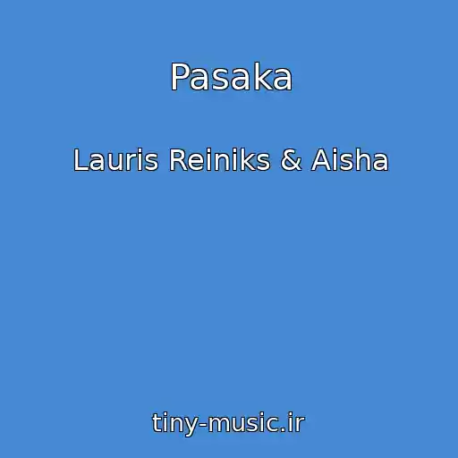 کاور آهنگ Pasaka از Lauris Reiniks & Aisha