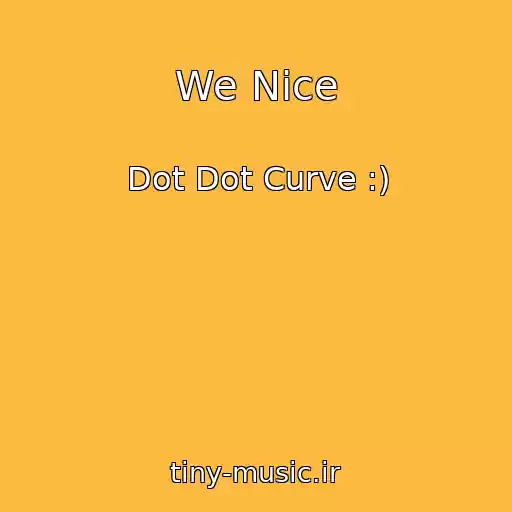 کاور آهنگ We Nice از Dot Dot Curve :)