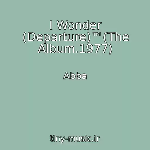 کاور آهنگ I Wonder (Departure)™(The Album.1977) از Abba