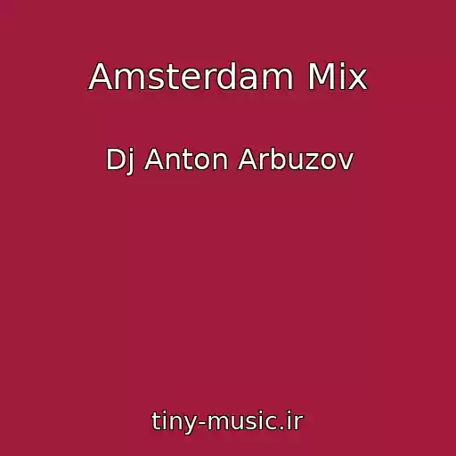 کاور آهنگ Amsterdam Mix از Dj Anton Arbuzov