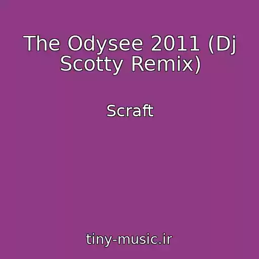 کاور آهنگ The Odysee 2011 (Dj Scotty Remix) از Scraft