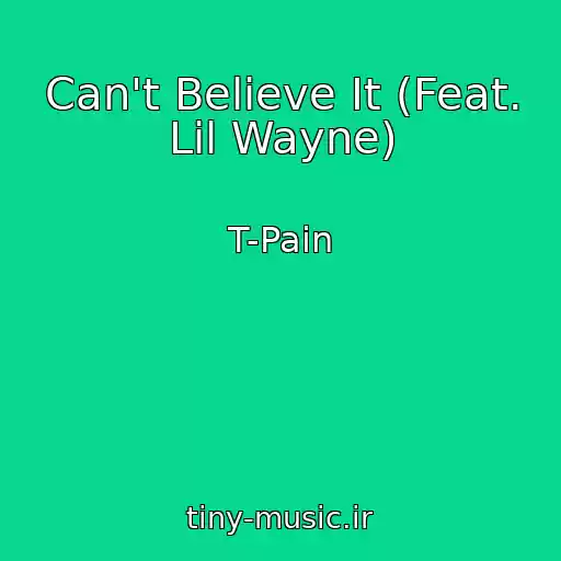کاور آهنگ Can't Believe It (Feat. Lil Wayne) از T-Pain