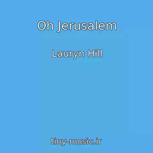 کاور آهنگ Oh Jerusalem از Lauryn Hill