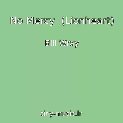 کاور آهنگ No Mercy  (Lionheart) از Bill Wray