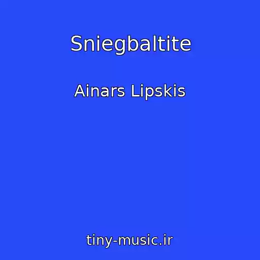کاور آهنگ Sniegbaltite از Ainars Lipskis