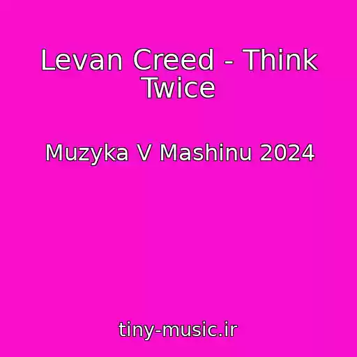 کاور آهنگ Levan Creed - Think Twice از Muzyka V Mashinu 2024