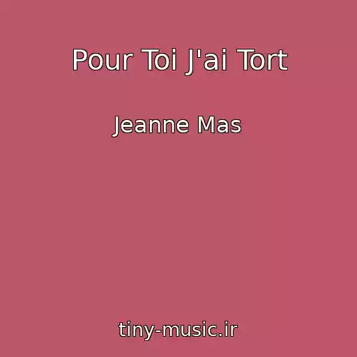 کاور آهنگ Pour Toi J'ai Tort از Jeanne Mas
