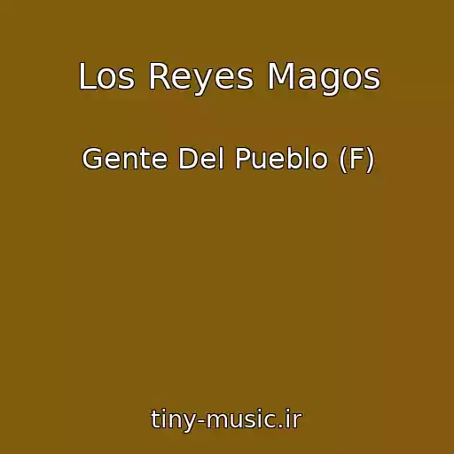 کاور آهنگ Los Reyes Magos از Gente Del Pueblo (F)