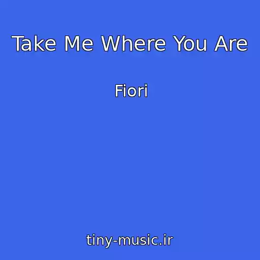 کاور آهنگ Take Me Where You Are از Fiori
