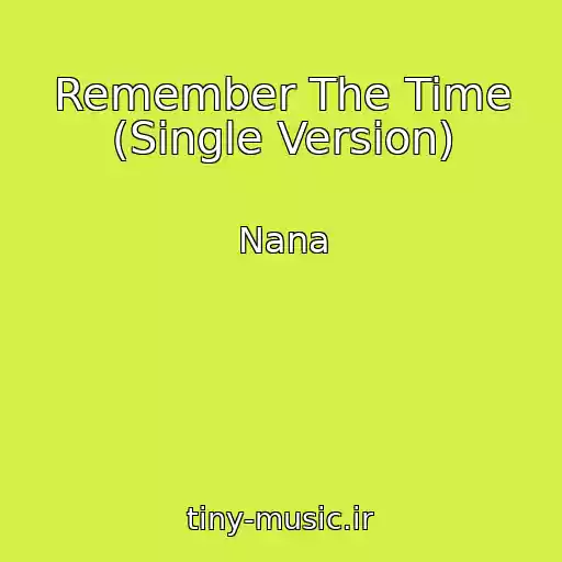 کاور آهنگ Remember The Time (Single Version) از Nana