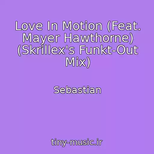 کاور آهنگ Love In Motion (Feat. Mayer Hawthorne) (Skrillex's Funkt-Out Mix) از Sebastian