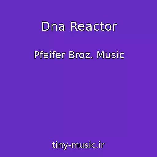 کاور آهنگ Dna Reactor از Pfeifer Broz. Music