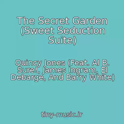 کاور آهنگ The Secret Garden (Sweet Seduction Suite) از Quincy Jones (Feat. Al B. Sure!, James Ingram, El Debarge, And Barry White)