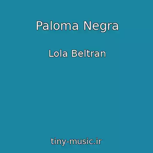 کاور آهنگ Paloma Negra از Lola Beltran