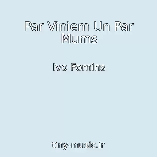 کاور آهنگ Par Viniem Un Par Mums از Ivo Fomins