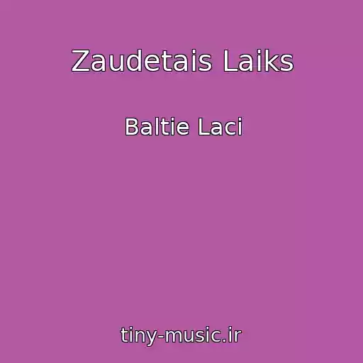 کاور آهنگ Zaudetais Laiks از Baltie Laci