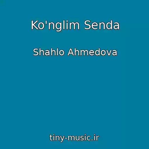 کاور آهنگ Ko'nglim Senda از Shahlo Ahmedova