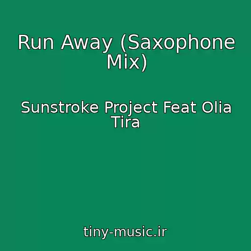 کاور آهنگ Run Away (Saxophone Mix) از Sunstroke Project Feat Olia Tira